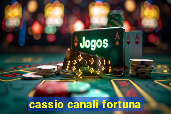 cassio canali fortuna